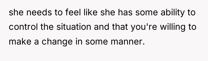 she needs to feel like she has some ability to...