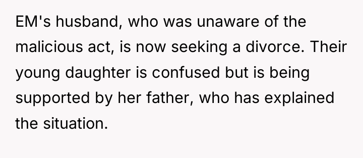 EM's husband, who was unaware of the malicious act, is...