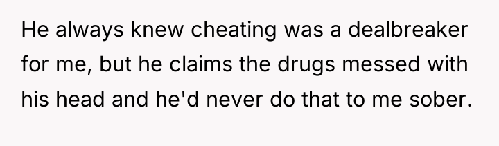 He always knew cheating was a dealbreaker for me, but...