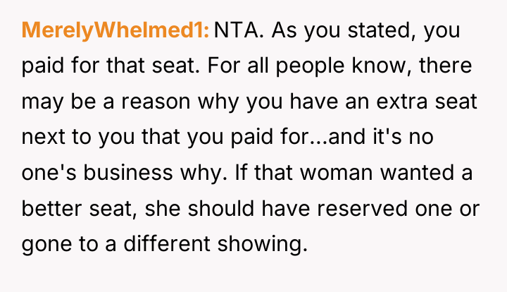 MerelyWhelmed1 NTA. As you stated, you paid for that seat....