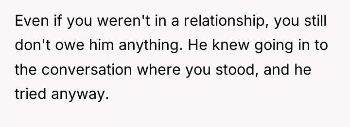 Even if you weren't in a relationship, you still don't...