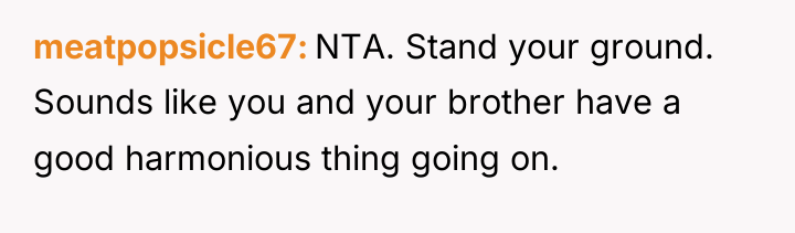 meatpopsicle67 NTA. Stand your ground. Sounds like you and your...