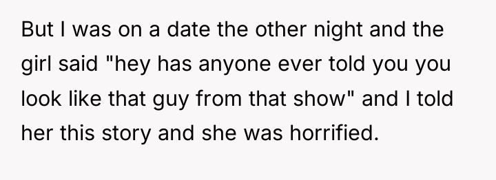 But I was on a date the other night and...