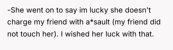 -She went on to say im lucky she doesn't charge...