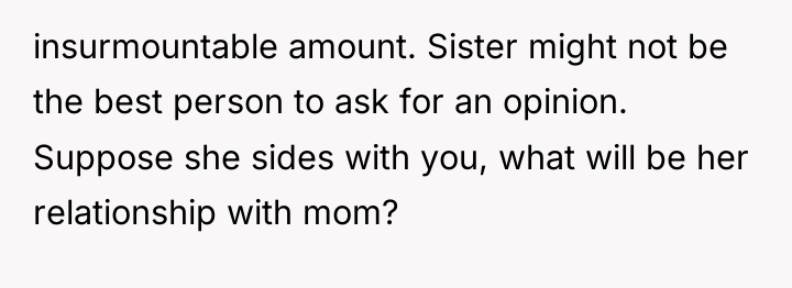 insurmountable amount. Sister might not be the best person to...