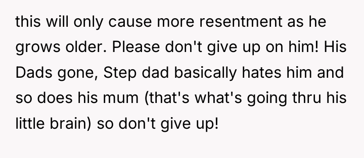 this will only cause more resentment as he grows older....