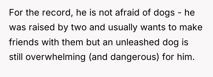 For the record, he is not afraid of dogs -...