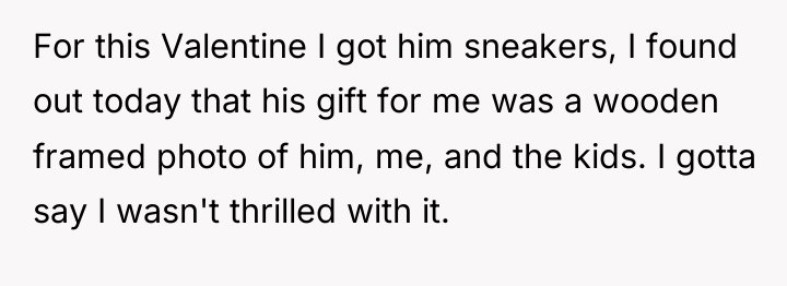 For this Valentine I got him sneakers, I found out...