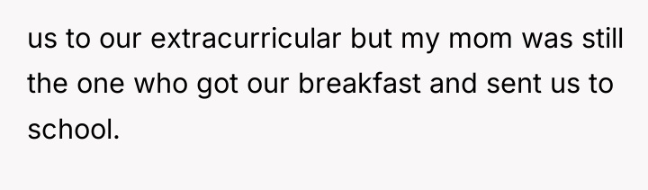 us to our extracurricular but my mom was still the...