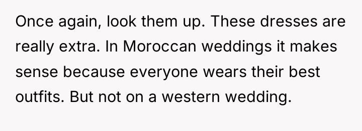 Once again, look them up. These dresses are really extra....