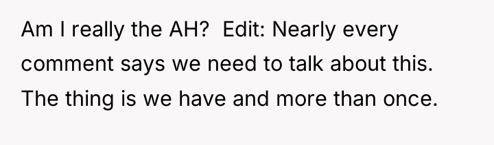 Am I really the AH? ​ Edit: Nearly every comment...