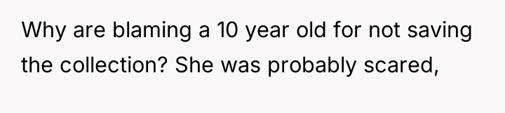 Why are blaming a 10 year old for not saving...