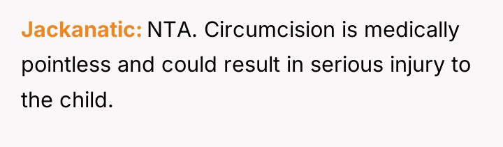 Jackanatic NTA. Circumcision is medically pointless and could result in...