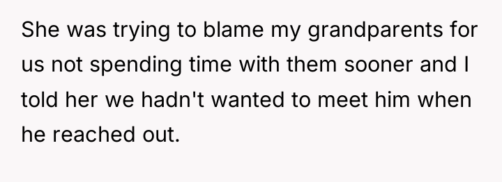 She was trying to blame my grandparents for us not...