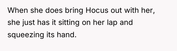 When she does bring Hocus out with her, she just...