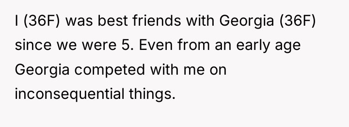 I (36F) was best friends with Georgia (36F) since we...