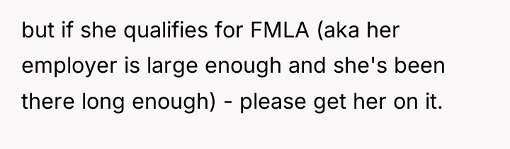 but if she qualifies for FMLA (aka her employer is...