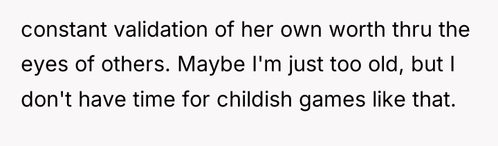 constant validation of her own worth thru the eyes of...