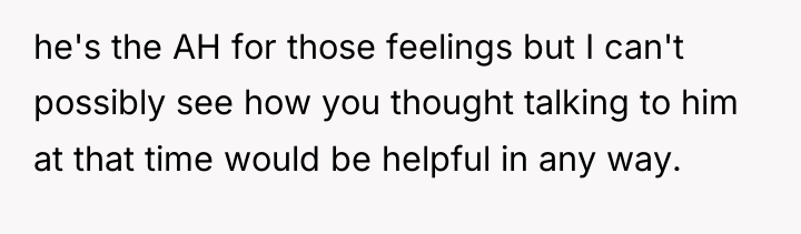 he's the AH for those feelings but I can't possibly...