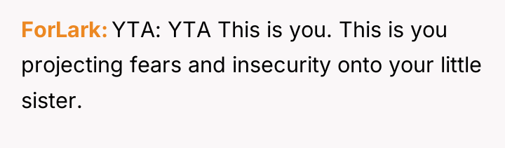 ForLark YTA: YTA This is you. This is you projecting...