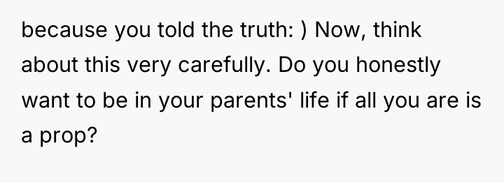 because you told the truth: ) Now, think about this...
