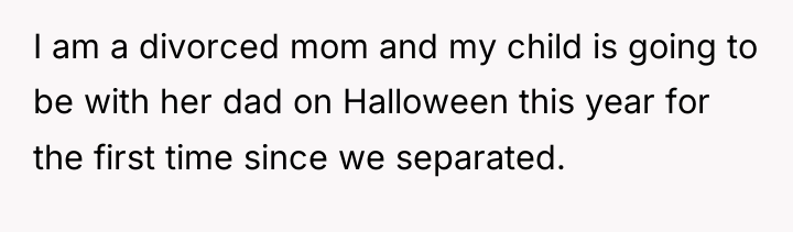 I am a divorced mom and my child is going...