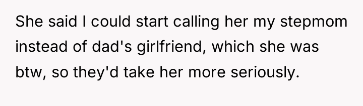 She said I could start calling her my stepmom instead...