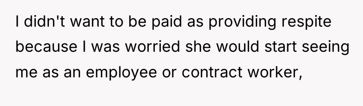 I didn't want to be paid as providing respite because...