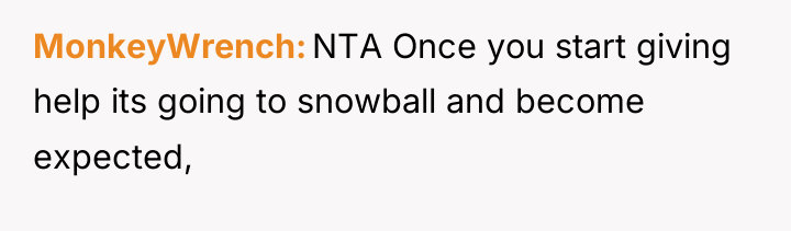 MonkeyWrench NTA Once you start giving help its going to...