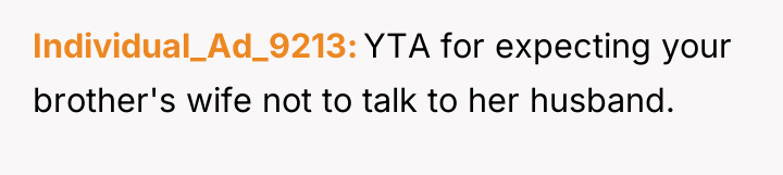 Individual_Ad_9213 YTA for expecting your brother's wife not to talk...