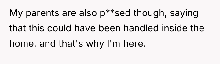 My parents are also p**sed though, saying that this could...