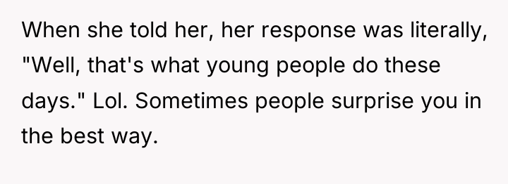 When she told her, her response was literally, "Well, that's...