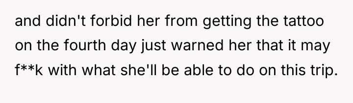 and didn't forbid her from getting the tattoo on the...
