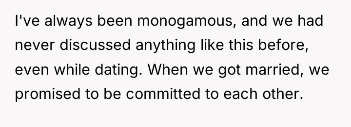 I've always been monogamous, and we had never discussed anything...