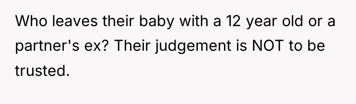 Who leaves their baby with a 12 year old or...