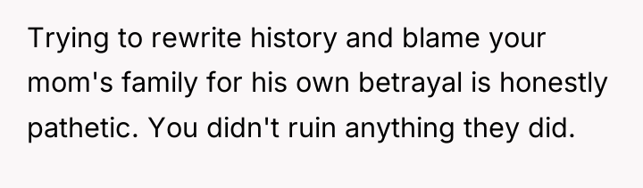 Trying to rewrite history and blame your mom's family for...