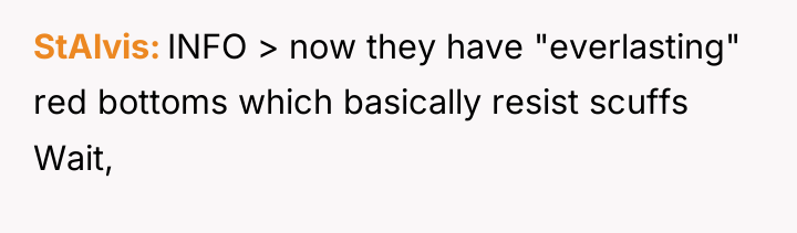 StAlvis INFO > now they have "everlasting" red bottoms which...