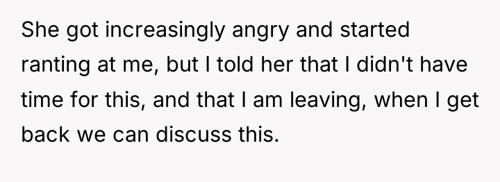 She got increasingly angry and started ranting at me, but...