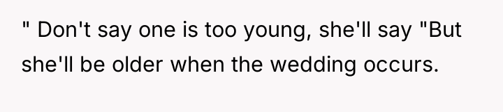 " Don't say one is too young, she'll say "But...