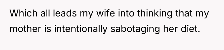 Which all leads my wife into thinking that my mother...