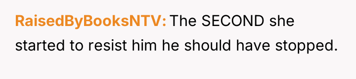 RaisedByBooksNTV The SECOND she started to resist him he should...