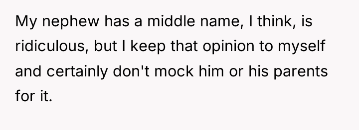 My nephew has a middle name, I think, is ridiculous,...