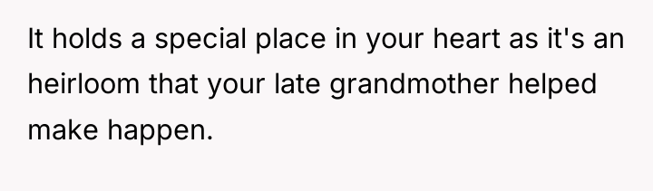 It holds a special place in your heart as it's...