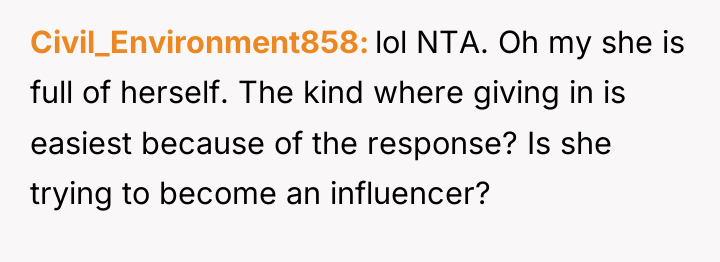 Civil_Environment858 lol NTA. Oh my she is full of herself....