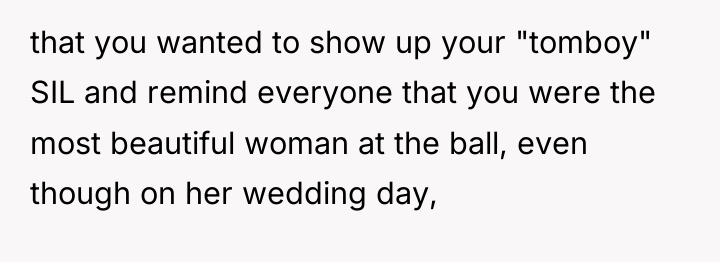 that you wanted to show up your "tomboy" SIL and...