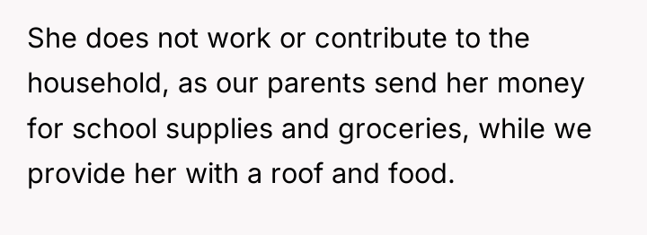 She does not work or contribute to the household, as...
