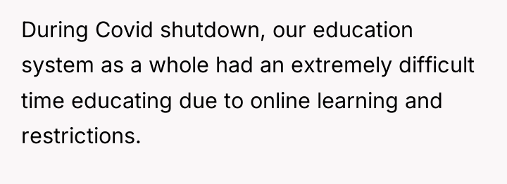 During Covid shutdown, our education system as a whole had...