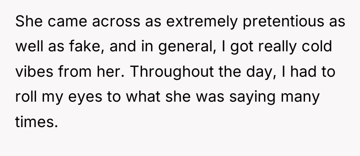 She came across as extremely pretentious as well as fake,...
