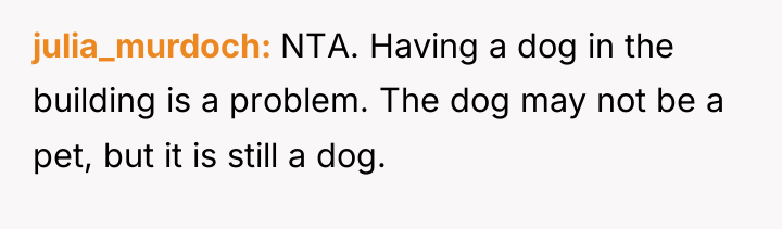 julia_murdoch NTA. Having a dog in the building is a...
