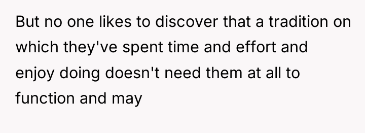 But no one likes to discover that a tradition on...